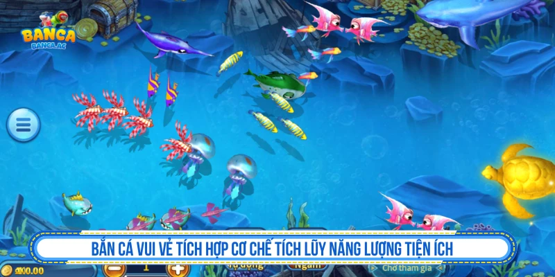 Sảnh Bắn Cá Vui Vẻ Cường Hóa Kỹ Năng Nhận Quà Thắng Lớn Bắn cá Vui Vẻ tích hợp cơ chế tích lũy năng lượng tiện ích
