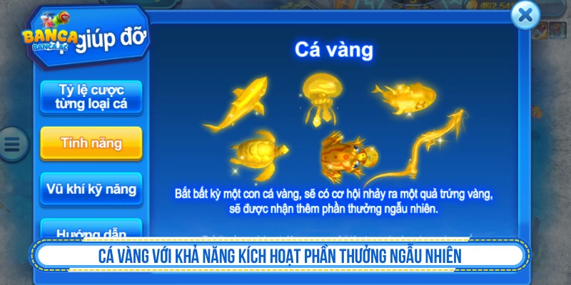 Sảnh Bắn Cá Vui Vẻ Cường Hóa Kỹ Năng Nhận Quà Thắng Lớn Cá vàng với khả năng kích hoạt phần thưởng ngẫu nhiên