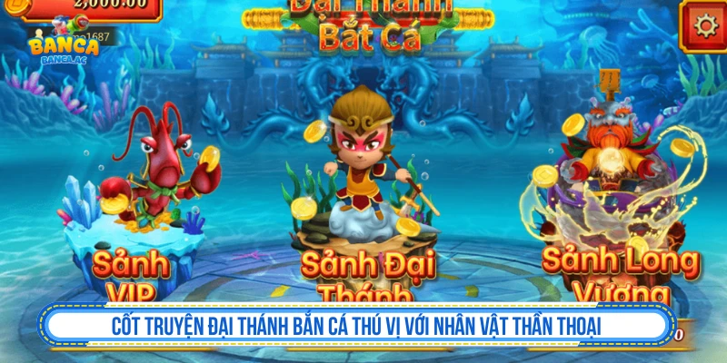 Cách Chơi Đại Thánh Bắn Cá Đổi Thưởng Đẳng Cấp Ấn Tượng Cốt truyện Đại Thánh Bắn Cá thú vị với nhân vật thần thoại