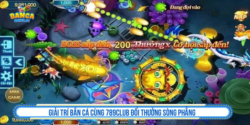 Bắn Cá Đổi Thưởng - Top Game Bắn Cá Đổi Thưởng Hấp Dẫn 2026 Giải trí bắn cá cùng 789CLUB đổi thưởng sòng phẳng
