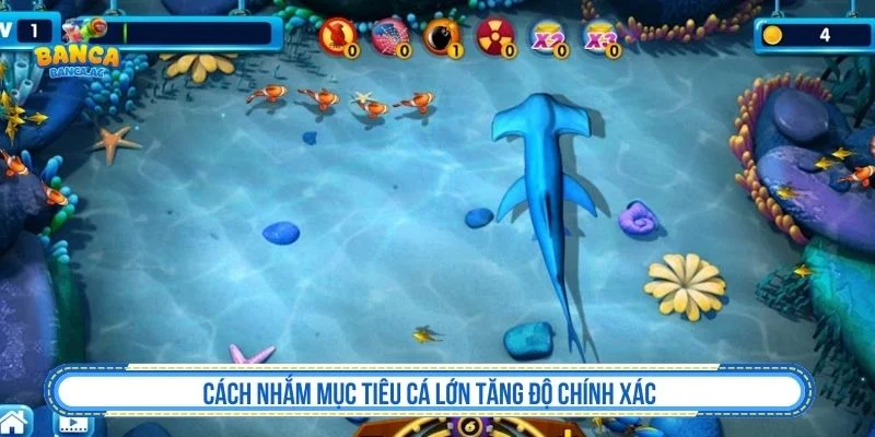 Tham khảo các cách nhắm mục tiêu cá lớn